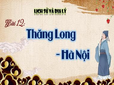 Bài giảng Lịch sử và Địa lý 4 - Bài 12: Thăng Long - Hà Nội (GV: Cao Thị Kim Nga)