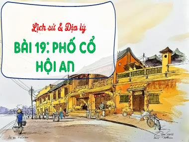 Bài giảng Lịch sử và Địa lý 4 - Bài 19: Phố cổ Hội An (GV: Cao Thị Kim Nga)
