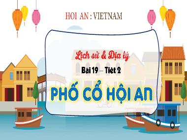 Bài giảng Lịch sử và Địa lý 4 - Bài 19: Phố cổ Hội An (Tiết 2)(GV: Cao Thị Kim Nga)