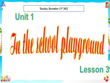 Bài giảng Tiếng Anh 1 - Unit 1: In the school playground - Lesson 3, Period 3 (NH 2022-2023)(GV: Nguyễn Thị Mỹ Hiền)