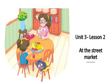 Bài giảng Tiếng Anh 1 - Unit 3: At the street market - Lesson 2, Period 2 (NH 2022-2023)(GV: Nguyễn Thị Mỹ Hiền)