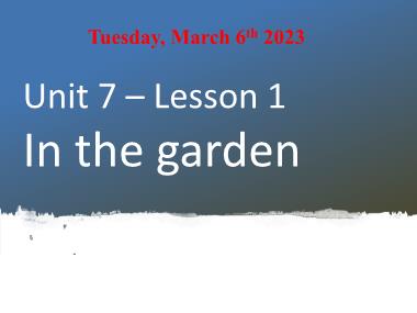 Bài giảng Tiếng Anh 1 - Unit 7: In the garden - Lesson 1, Period 1 (NH 2022-2023)(GV: Nguyễn Thị Mỹ Hiền)