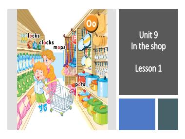 Bài giảng Tiếng Anh 1 - Unit 9: In the shop - Lesson 1, Period 1 (NH 2022-2023)(GV: Nguyễn Thị Mỹ Hiền)