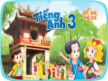 Bài giảng Tiếng Anh 3 Global Success - Unit 3: Our friends - Lesson 1, Period 1 (NH 2023-2024)(GV: Nguyễn Thị Mỹ Hiền)