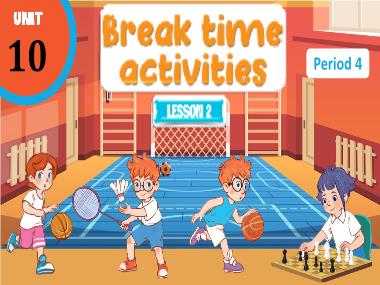 Bài giảng Tiếng Anh 3 - Unit 10: Break time activities - Lesson 2, Period 4 (NH 2024-2025)(GV: Nguyễn Thị Mỹ Hiền)