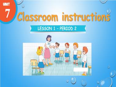Bài giảng Tiếng Anh 3 - Unit 7: Classroom instructions - Lesson 1, Period 2 (NH 2024-2025)(GV: Nguyễn Thị Mỹ Hiền)