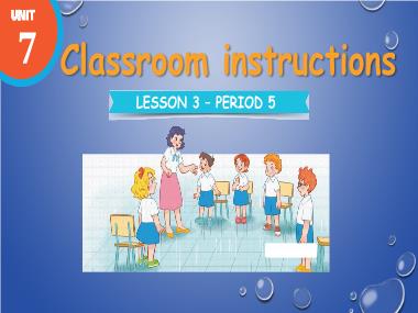 Bài giảng Tiếng Anh 3 - Unit 7: Classroom instructions - Lesson 3, Period 5 (NH 2024-2025)(GV: Nguyễn Thị Mỹ Hiền)