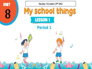 Bài giảng Tiếng Anh 3 - Unit 8: My school things - Lesson 1, Period 1 (NH 2022-2023)(GV: Nguyễn Thị Mỹ Hiền)