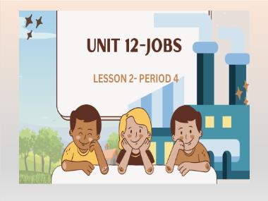 Bài giảng Tiếng Anh 4 - Unit 12: Jobs - Lesson 2, Period 4 (NH 2024-2025)(GV: Nguyễn Thị Mỹ Hiền)