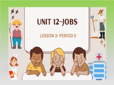 Bài giảng Tiếng Anh 4 - Unit 12: Jobs - Lesson 3, Period 5 (NH 2024-2025)(GV: Nguyễn Thị Mỹ Hiền)