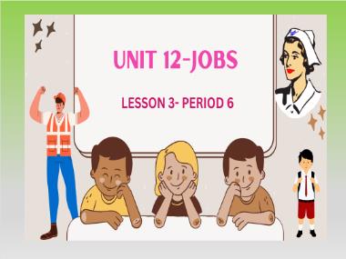 Bài giảng Tiếng Anh 4 - Unit 12: Jobs - Lesson 3, Period 6 (NH 2024-2025)(GV: Nguyễn Thị Mỹ Hiền)