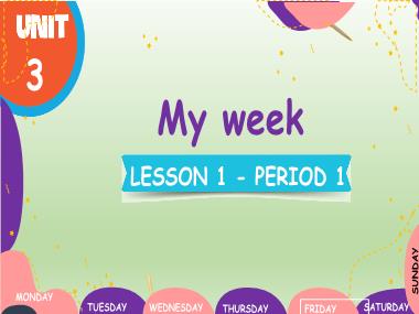 Bài giảng Tiếng Anh 4 - Unit 3: My week - Lesson 1, Period 1 (NH 2024-2025)(GV: Nguyễn Thị Mỹ Hiền)