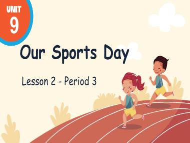 Bài giảng Tiếng Anh 4 - Unit 9: Our sports day - Lesson 2, Period 3 (NH 2024-2025)(GV: Nguyễn Thị Mỹ Hiền)