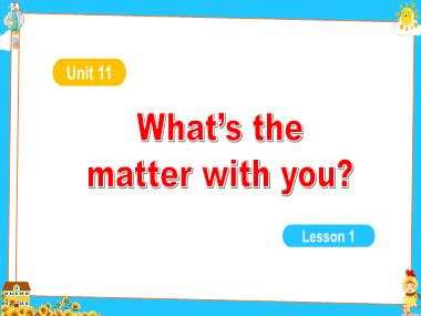 Bài giảng Tiếng Anh 5 - Unit 11: Whats the matter with you? - Lesson 1 (NH 2023-2024)(GV: Nguyễn Thị Mỹ Hiền)