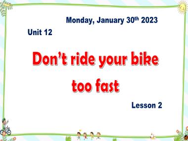Bài giảng Tiếng Anh 5 - Unit 12: Dont ride your bike too fast - Lesson 2 (NH 2022-2023)(GV: Nguyễn Thị Mỹ Hiền)