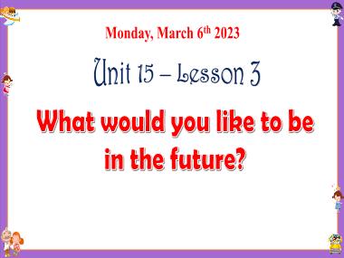 Bài giảng Tiếng Anh 5 - Unit 15: What would you like to be in the future? - Lesson 3 (NH 2022-2023)(GV: Nguyễn Thị Mỹ Hiền)