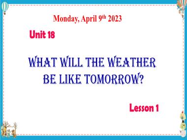 Bài giảng Tiếng Anh 5 - Unit 18: What will the weather be like tomorrow? - Lesson 1 (NH 2023-2024)(GV: Nguyễn Thị Mỹ Hiền)