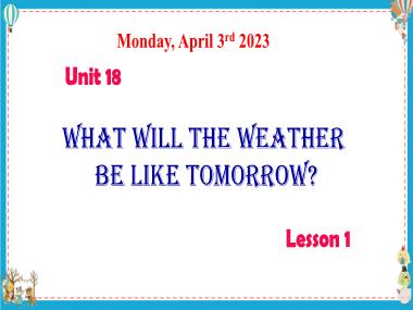 Bài giảng Tiếng Anh 5 - Unit 18: What will the weather be like tomorrow? - Lesson 1 (NH 2022-2023)(GV: Nguyễn Thị Mỹ Hiền)