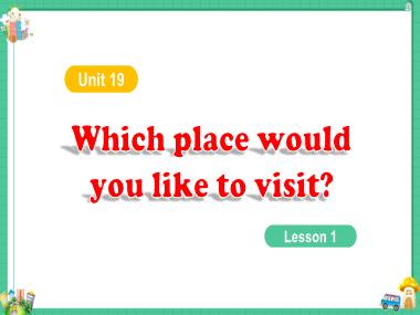 Bài giảng Tiếng Anh 5 - Unit 19: Which place would you like to visit? - Lesson 1 (NH 2023-2024)(GV: Nguyễn Thị Mỹ Hiền)