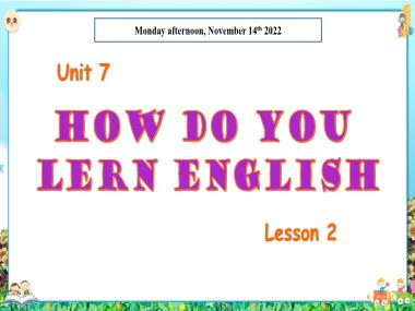 Bài giảng Tiếng Anh 5 - Unit 7: How do you learn english? - Lesson 2 (NH 2022-2023)(GV: Nguyễn Thị Mỹ Hiền)