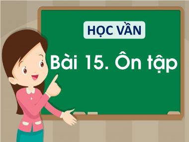 Bài giảng Tiếng Việt 1 - Bài 15: Ôn tập (NH 2021-2022)(GV: Phan Thị Tú Oanh)