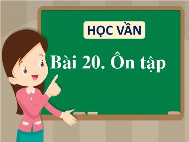 Bài giảng Tiếng Việt 1 - Bài 20: Học vần: Ôn tập (NH 2022-2023)(GV: Phan Thị Tú Oanh)