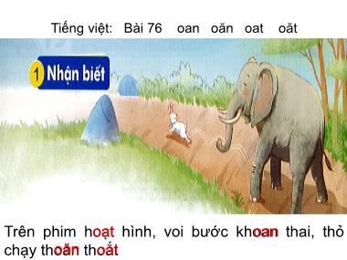 Bài giảng Tiếng Việt 1 - Bài 76: Học vần oan, oăn, oat, oăt (NH 2023-2024)(GV: Phan Thị Tú Oanh)