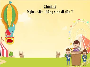 Bài giảng Tiếng Việt 1 - Bài: Chính tả: Nghe - Viết: Răng xinh đi đâu? (NH 2021-2022)(GV: Phan Thị Tú Oanh)