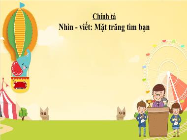 Bài giảng Tiếng Việt 1 - Bài: Chính tả: Nhìn - Viết: Mặt trăng tìm bạn (NH 2021-2022)(GV: Phan Thị Tú Oanh)