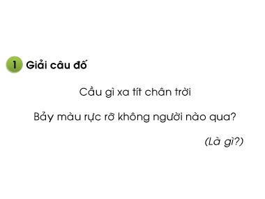 Bài giảng Tiếng Việt 1 KNTT - Bài 2: Bảy sắc cầu vồng (Tiết 1)(GV: Cao Thị Hảo)