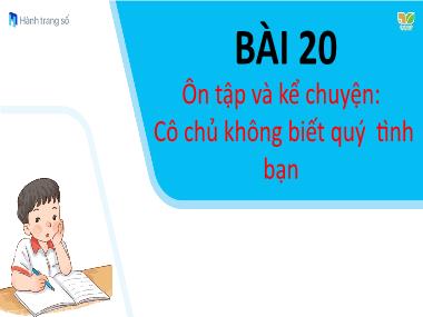 Bài giảng Tiếng Việt 1 KNTT - Bài 20: Ôn tập và kể chuyện: Cô chủ không biết quý tình bạn (GV: Cao Thị Hảo)