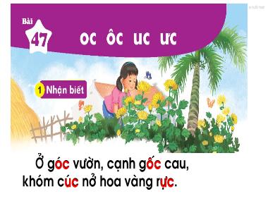 Bài giảng Tiếng Việt 1 KNTT - Bài 47: oc ôc uc ưc (GV: Cao Thị Hảo)