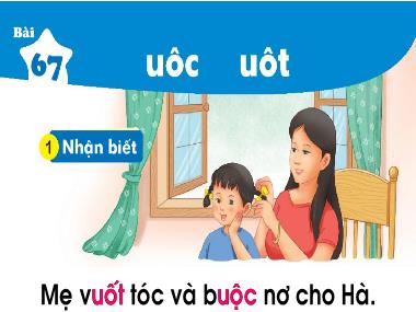 Bài giảng Tiếng Việt 1 KNTT - Bài 67: uôc uôt (GV: Cao Thị Hảo)