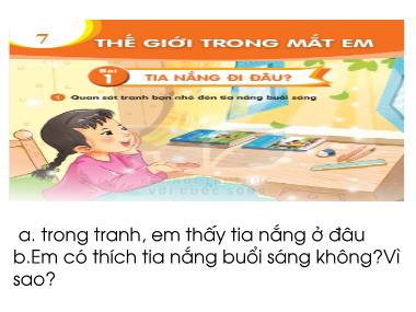 Bài giảng Tiếng Việt 1 KNTT - Chủ đề 7, Bài 1: Tia nắng đi đâu? (GV: Cao Thị Hảo)