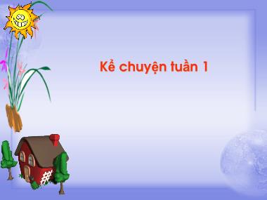 Bài giảng Tiếng Việt 1 - Tuần 1: Kể chuyện (Xem - Kể): Buổi sáng của bé (NH 2022-2023)(GV: Phan Thị Tú Oanh)