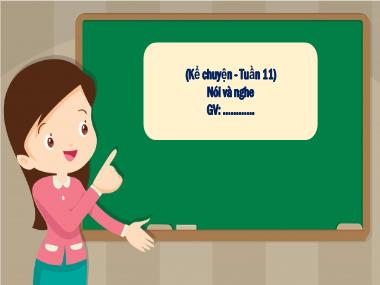 Bài giảng Tiếng Việt 1 - Tuần 11: Kể chuyện: Chích chòe và cò đáng chê (NH 2021-2022)(GV: Phan Thị Tú Oanh)