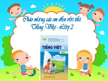 Bài giảng Tiếng Việt 2 - Bài 1: Tôi là học sinh lớp 2 (Tiết 1+2+3) (GV: Cao Thị Hồng Hạnh)