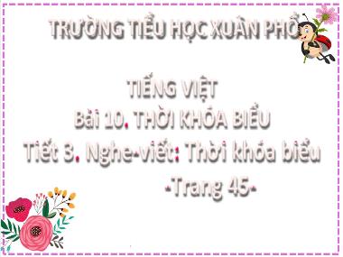 Bài giảng Tiếng Việt 2 - Bài 10, Tiết 3: Nghe viết: Thời khóa biểu (GV: Cao Thị Hồng Hạnh)