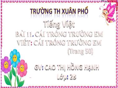 Bài giảng Tiếng Việt 2 - Bài 11: Viết Cái trống trường em (Tiết 3) (GV: Cao Thị Hồng Hạnh)