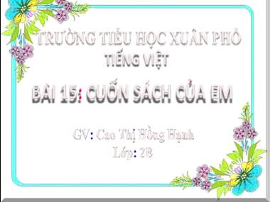 Bài giảng Tiếng Việt 2 - Bài 16: Khi trang sách mở ra (Tiết 3) (GV: Cao Thị Hồng Hạnh)