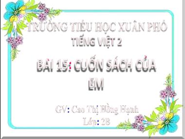 Bài giảng Tiếng Việt 2 - Bài 16: Khi trang sách mở ra (Tiết 5) (GV: Cao Thị Hồng Hạnh)