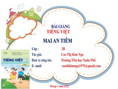 Bài giảng Tiếng Việt 2 - Bài 18: Mai An Tiêm (GV: Cao Thị Kim Nga)