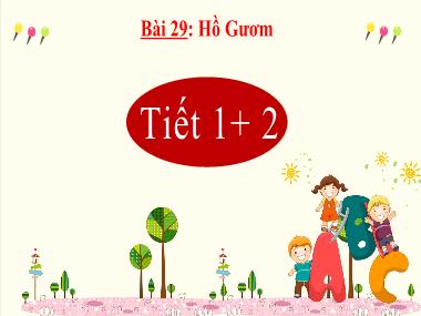 Bài giảng Tiếng Việt 2 - Bài 29: Hồ Gươm (GV: Cao Thị Kim Nga)