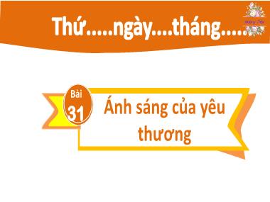 Bài giảng Tiếng Việt 2 - Bài 31: Ánh sáng của yêu thương (GV: Cao Thị Hảo)