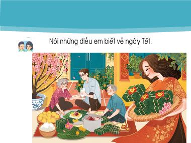 Bài giảng Tiếng Việt 2 - Bài 4: Tết đến rồi (GV: Cao Thị Kim Nga)