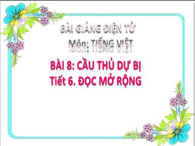 Bài giảng Tiếng Việt 2 - Bài 8, Tiết 6: Đọc mở rộng (GV: Cao Thị Hồng Hạnh)