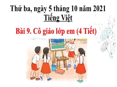 Bài giảng Tiếng Việt 2 - Bài 9: Cô giáo lớp em (GV: Cao Thị Kim Nga)