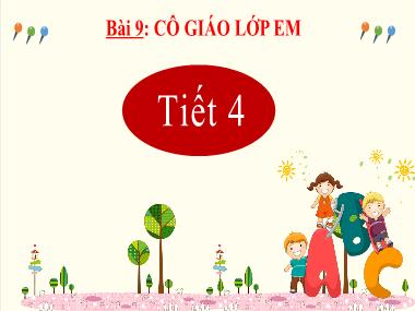 Bài giảng Tiếng Việt 2 - Bài 9: Cô giáo lớp em (Tiết 4) (GV: Cao Thị Kim Nga)