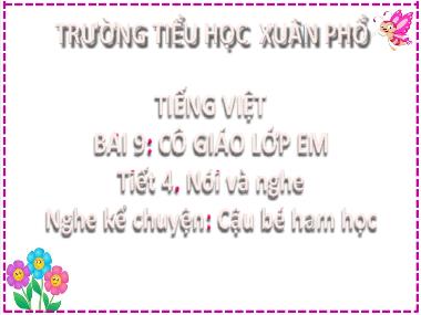 Bài giảng Tiếng Việt 2 - Bài 9: Cô giáo lớp em - Tiết 4: Nói và nghe: Nghe kể chuyện: Cậu bé ham học (GV: Cao Thị Hồng Hạnh)