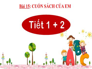 Bài giảng Tiếng Việt 2 KNTT - Bài 15: Cuốn sách của em (Tiết 1+2) (GV: Cao Thị Kim Nga)